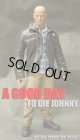 BP　1/6  “A GOOD DAY TO DIE JOHNNY”　